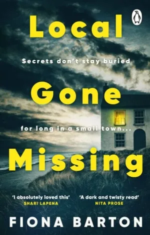 Local Gone Missing : The new, completely gripping must-read crime thriller for 2023 by Fiona Barton